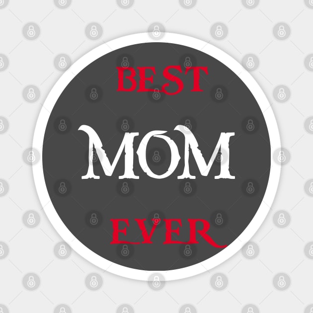 Best MOM Ever Tshirts and more special gift for your mother Magnet by haloosh